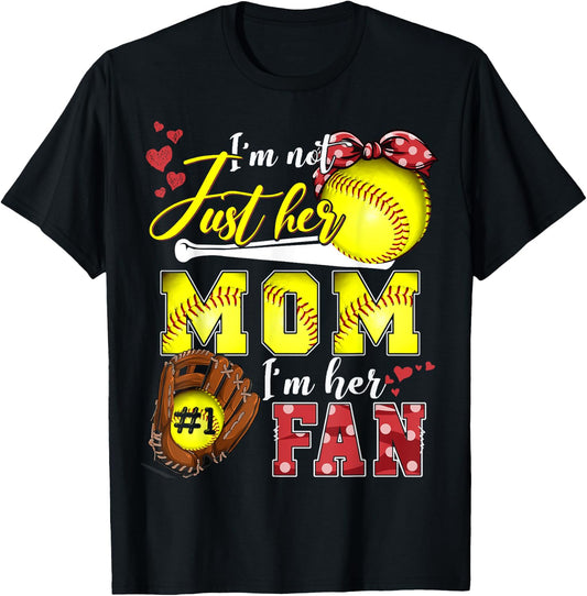 I'm not just Her Mom I'm Her number one Fan Softball Mom T-Shirt - T-Shirt | Black