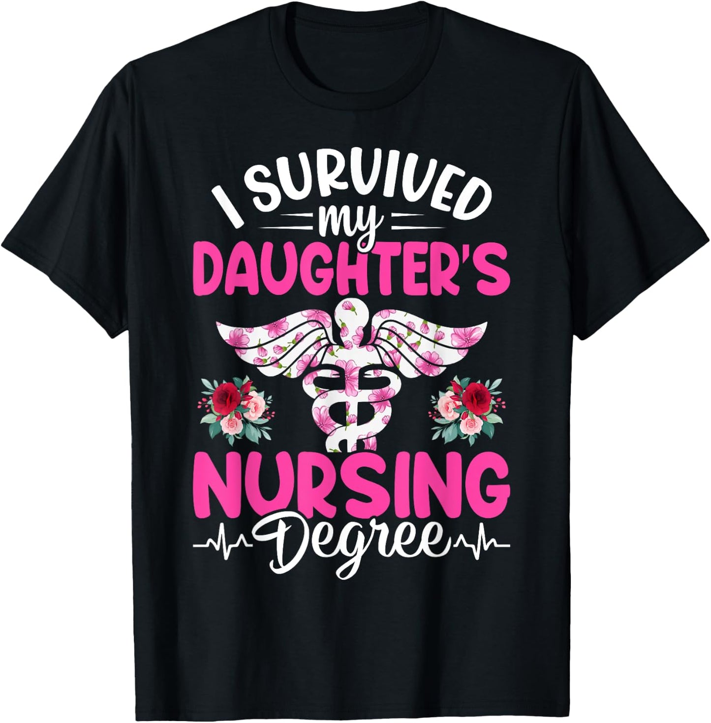 I Survived My Daughter's Nursing Degree School Graduation T-Shirt - T-Shirt | Black