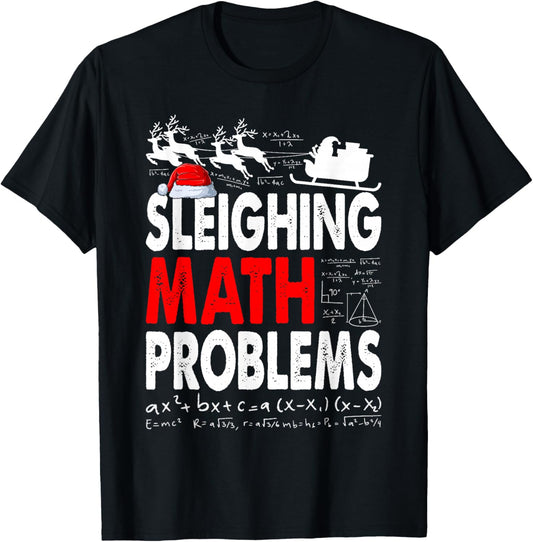 Sleighing Math Problems Funny Math Teacher Christmas Xmas T-Shirt - T-Shirt | Black