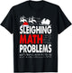Sleighing Math Problems Funny Math Teacher Christmas Xmas T-Shirt - T-Shirt | Black