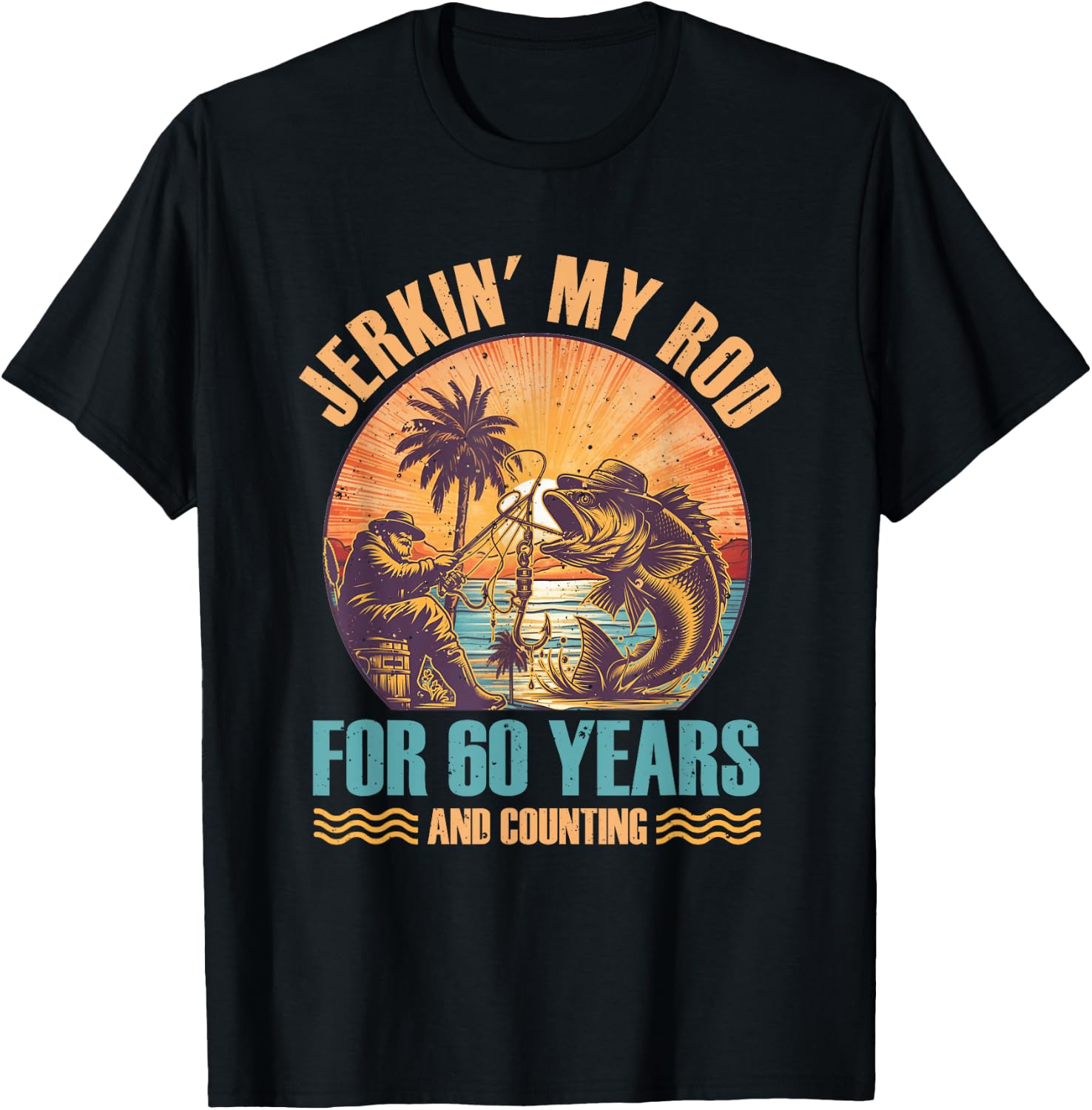 60Th Birthday For Fisherman Jerkin' My Rod 60 Years Fishing T-Shirt - T-Shirt | Black