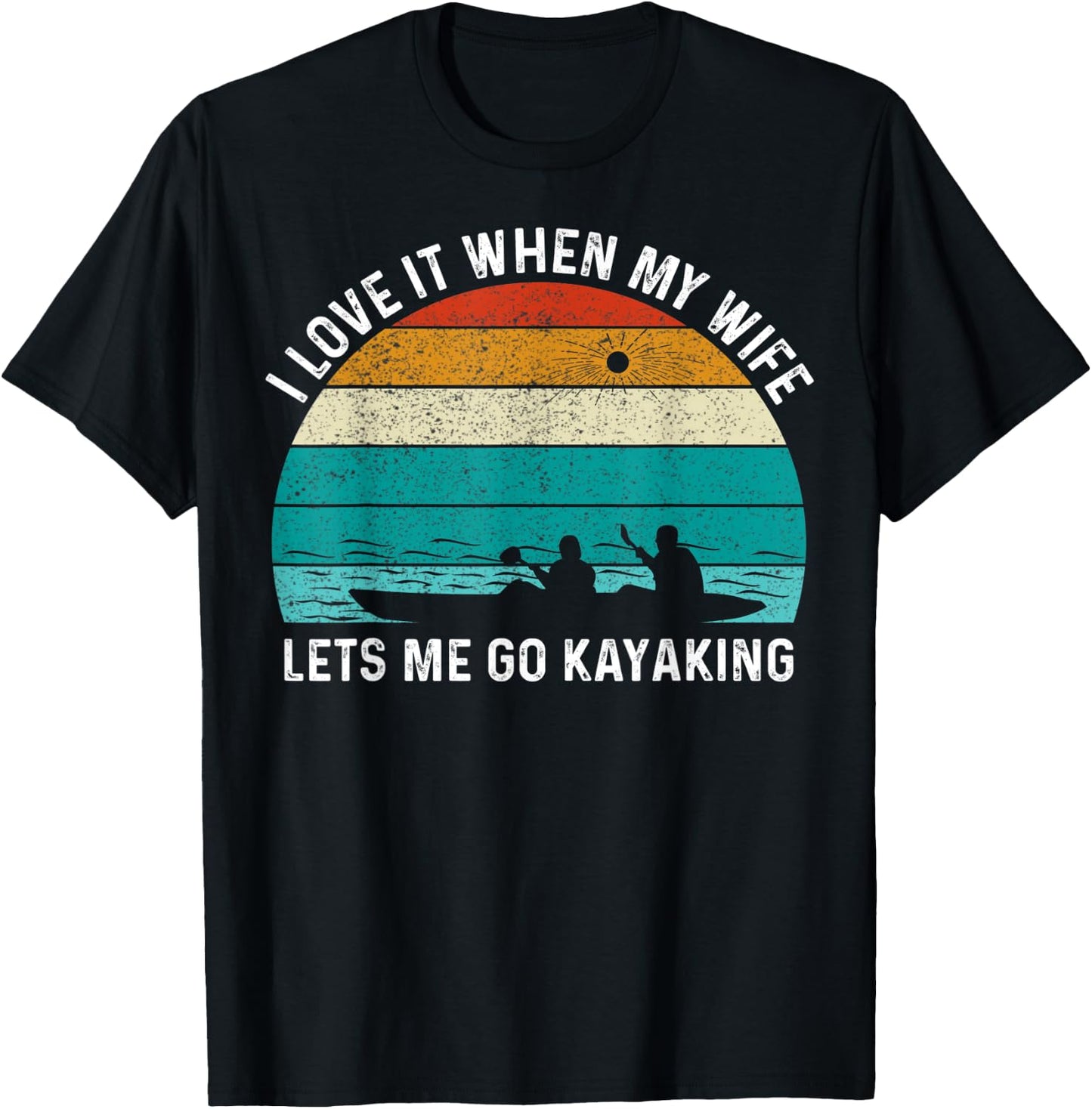 Funny Kayak I Love It When My Wife Let Me Go Kayaking T-Shirt - T-Shirt | Black