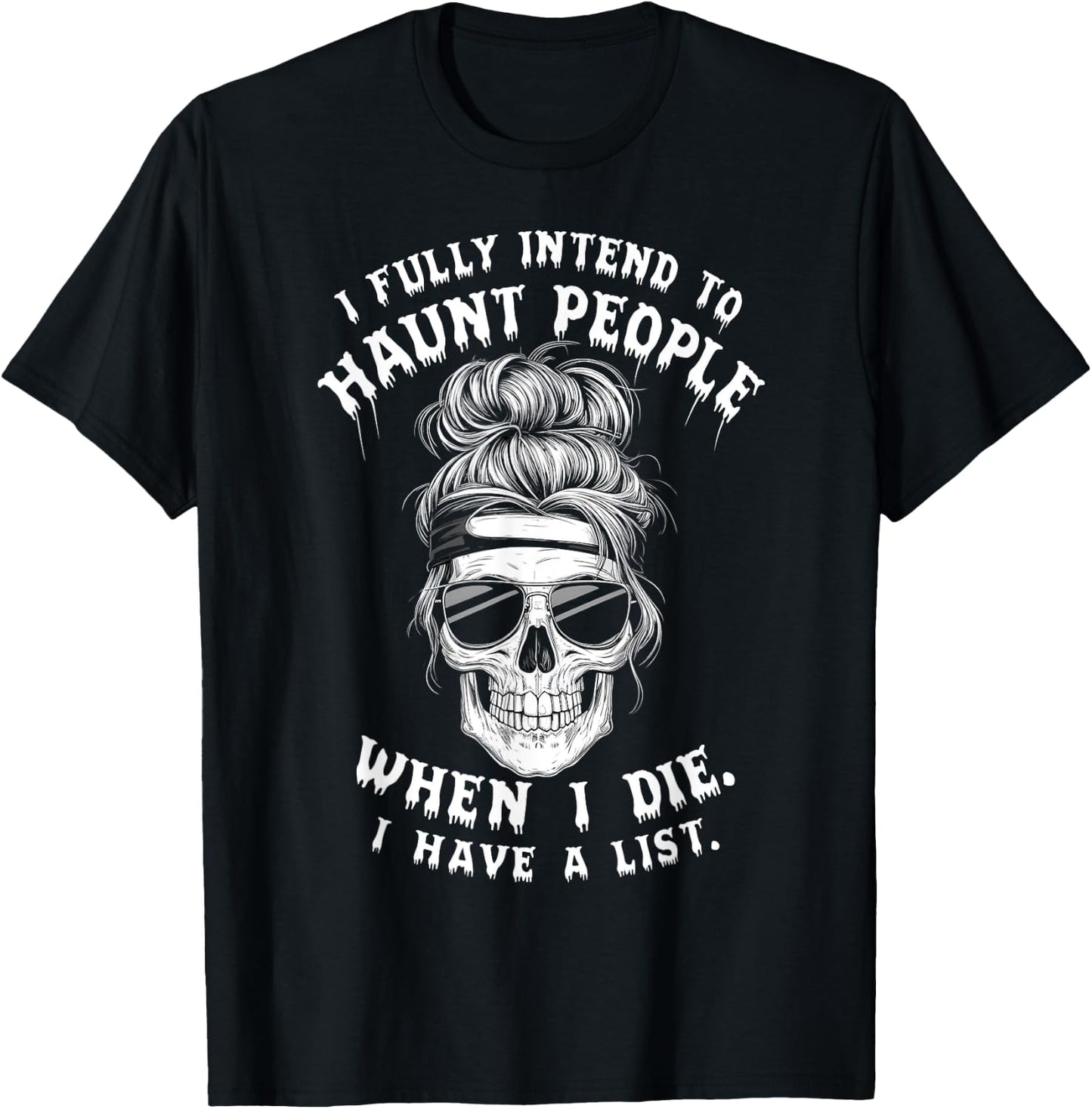 Funny Skull Humor Halloween Quotes I Fully Intend To Haunt People When I Die -Adults Black Small T-Shirt - T-Shirt | Black