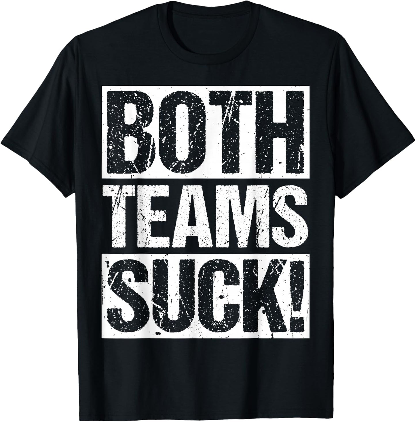 BOTH TEAMS SUCK! Sports Statement Humor Athlete Rivalry T-Shirt - T-Shirt | Black