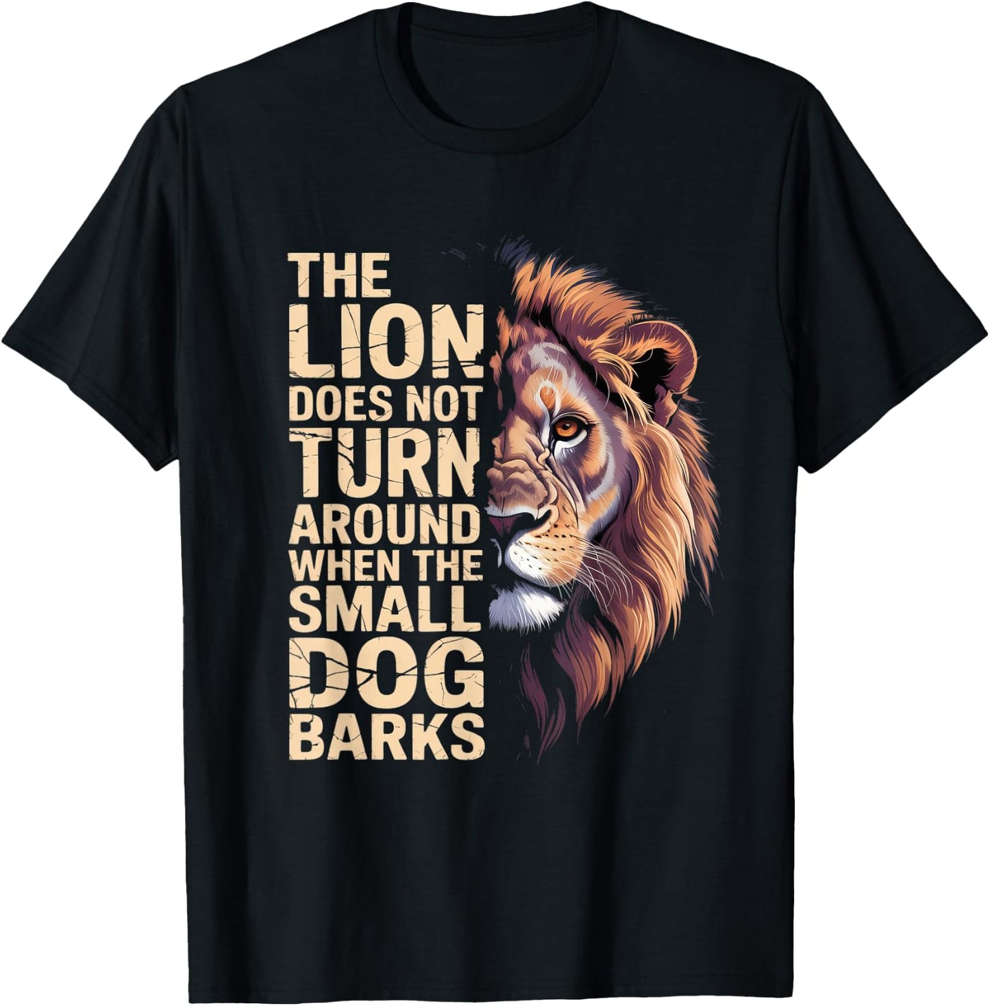 The Lion Does Not Turn Around When The Small Dog Barks T-Shirt - T-Shirt | Black