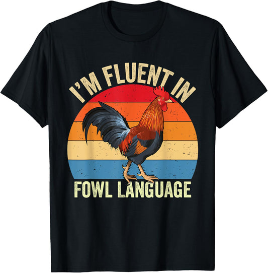 I’m Fluent In Fowl Language Chicken T-Shirt - T-Shirt | Black