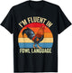 I’m Fluent In Fowl Language Chicken T-Shirt - T-Shirt | Black