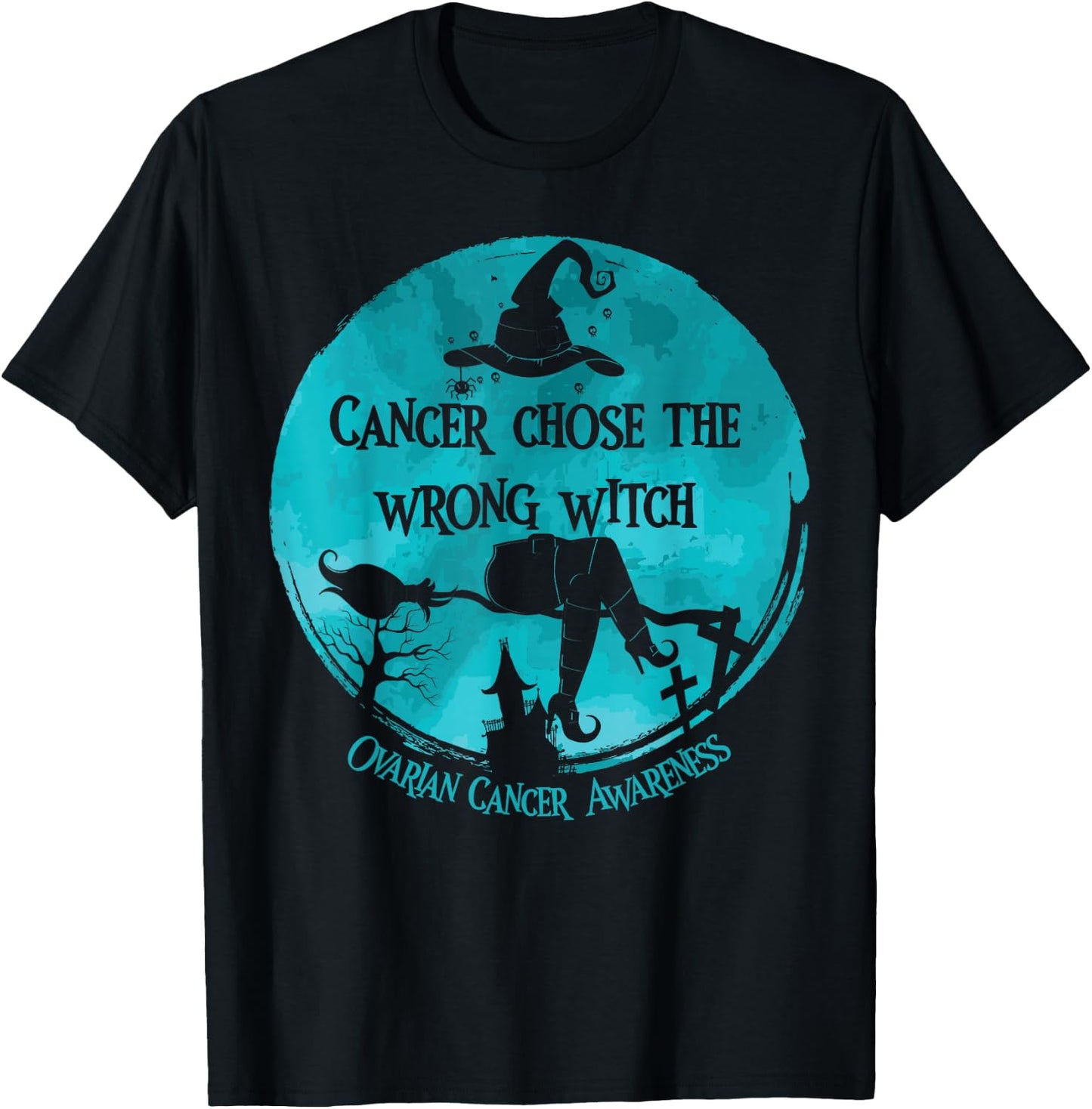 Cancer Chose The Wrong Witch Teal Ovarian Cancer T-Shirt - T-Shirt | Black