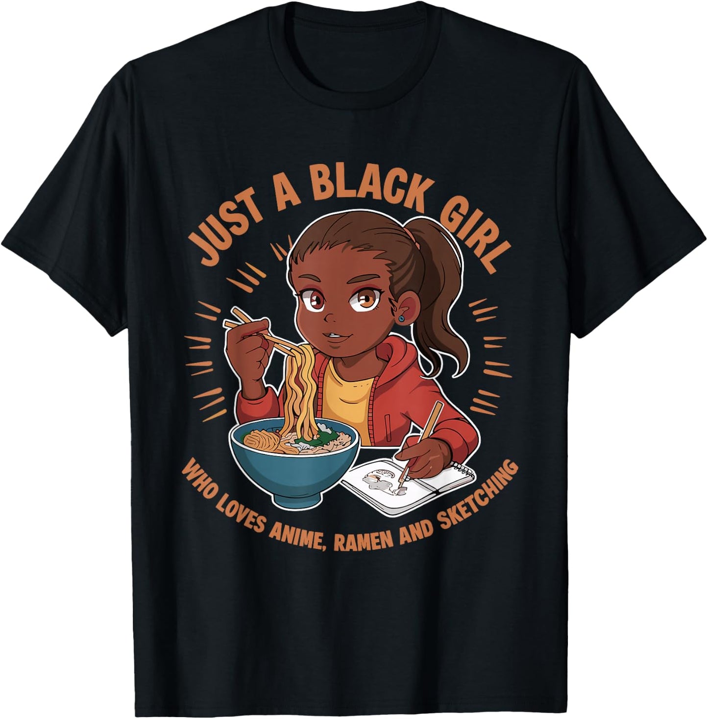 Just A Black Girl Who Loves Anime, Ramen, and Sketching T-Shirt - T-Shirt | Black