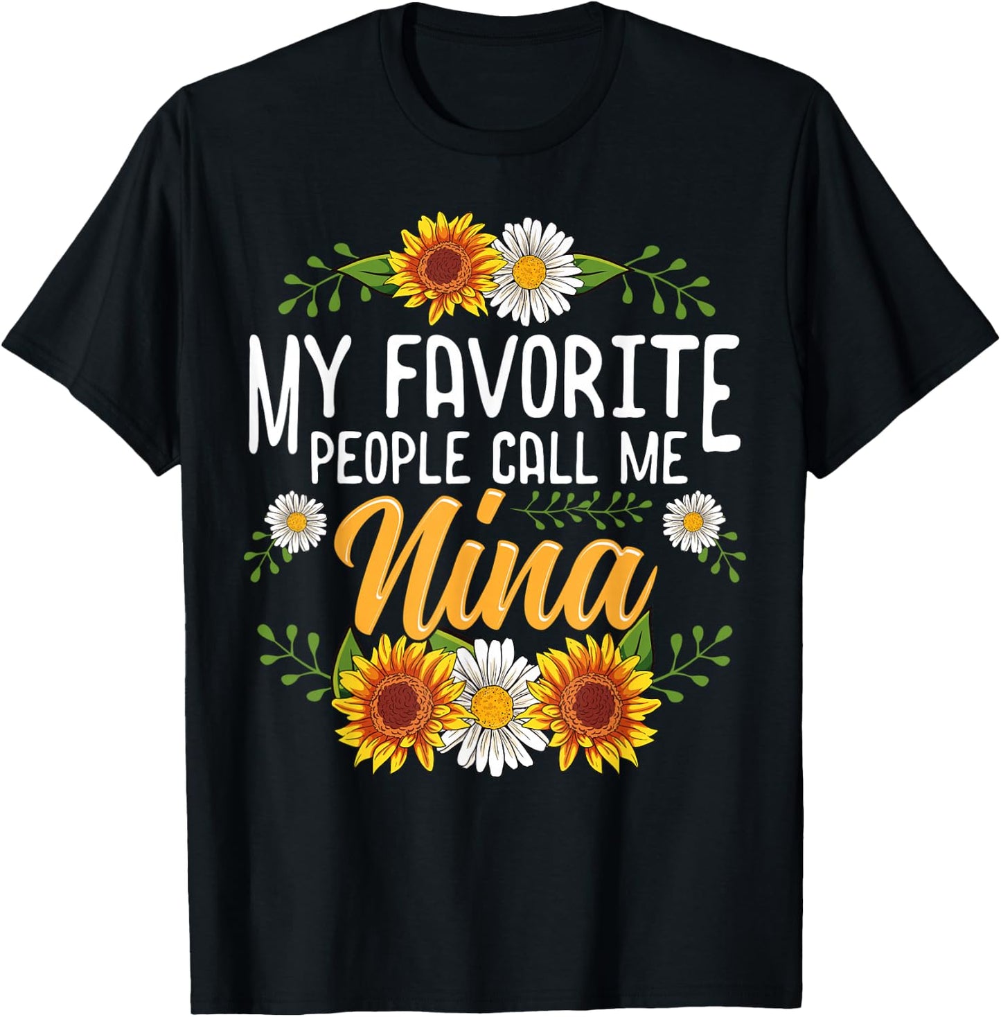 My Favorite People Call Me Nina Shirt Mothers Day Gifts T-Shirt - T-Shirt | Black