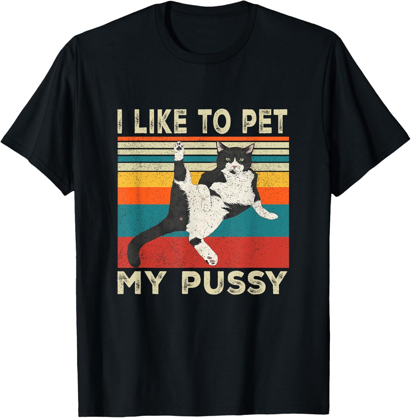 I Like To Pet My Pussy Naughty Funny Humor Saying Cat T-Shirt - T-Shirt | Black