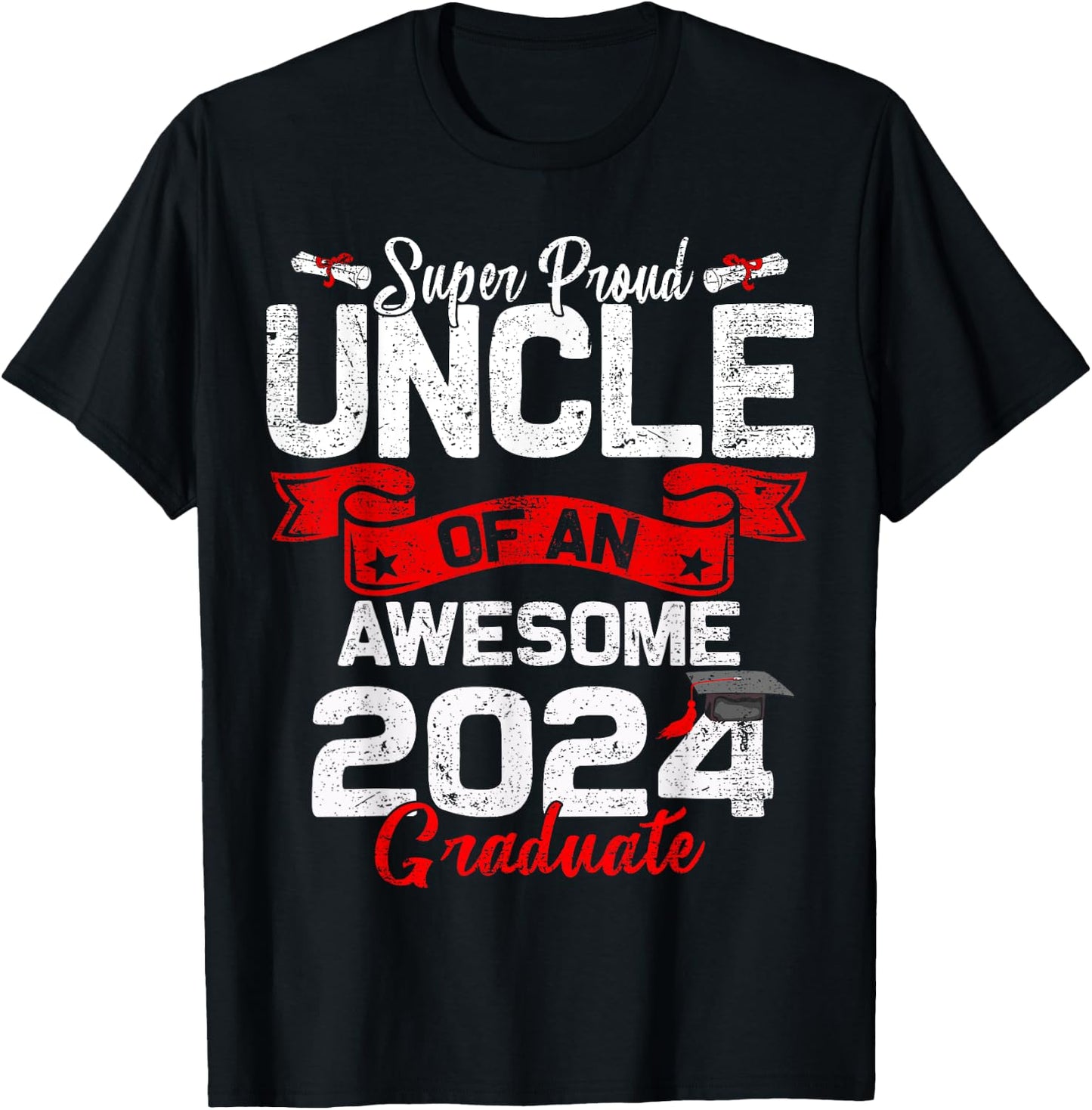 Super Proud Uncle Of a 2024 Graduate 24 Graduation T-Shirt - T-Shirt | Black