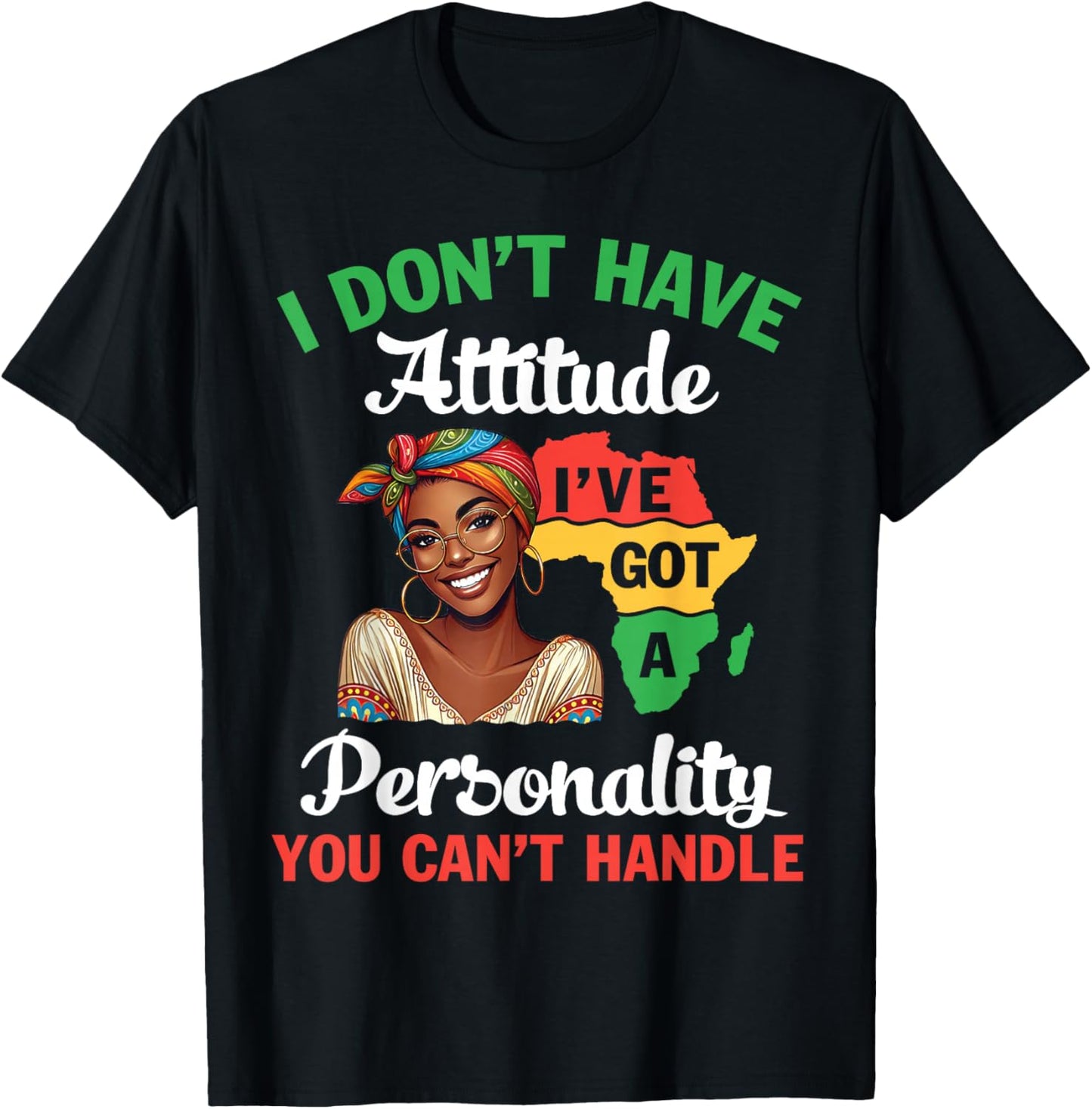 Black Woman I Don't Have Attitude I've Got A Personality T-Shirt - T-Shirt | Black