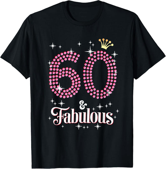 60 & Fabulous 60th Birthday Celebration For Ladies T-Shirt - T-Shirt | Black