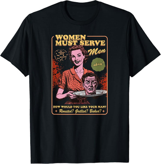 Women Must Serve Men Spooky Liberal Witch Feminist Halloween T-Shirt - T-Shirt | Black