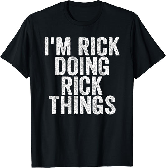 I'm Rick Doing Rick Things Funny Saying Christmas Gifts Idea T-Shirt - T-Shirt | Black