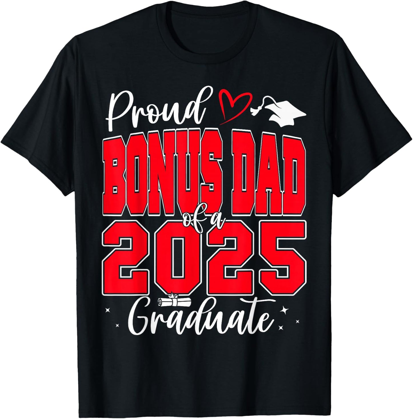 Proud Bonus Dad of a Class of 2025 Graduate Graduation T-Shirt - T-Shirt | Black
