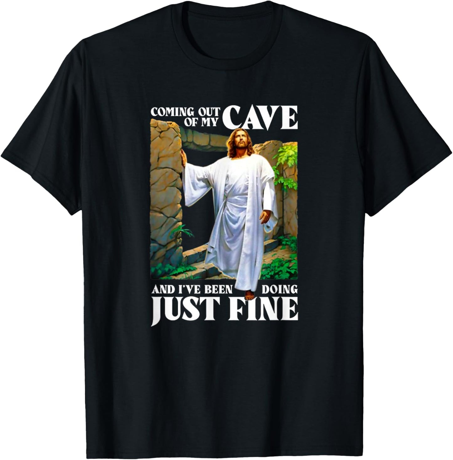 Jesus Coming Out Of My Cave And I've Been Doing Just Fine T-Shirt - T-Shirt | Black