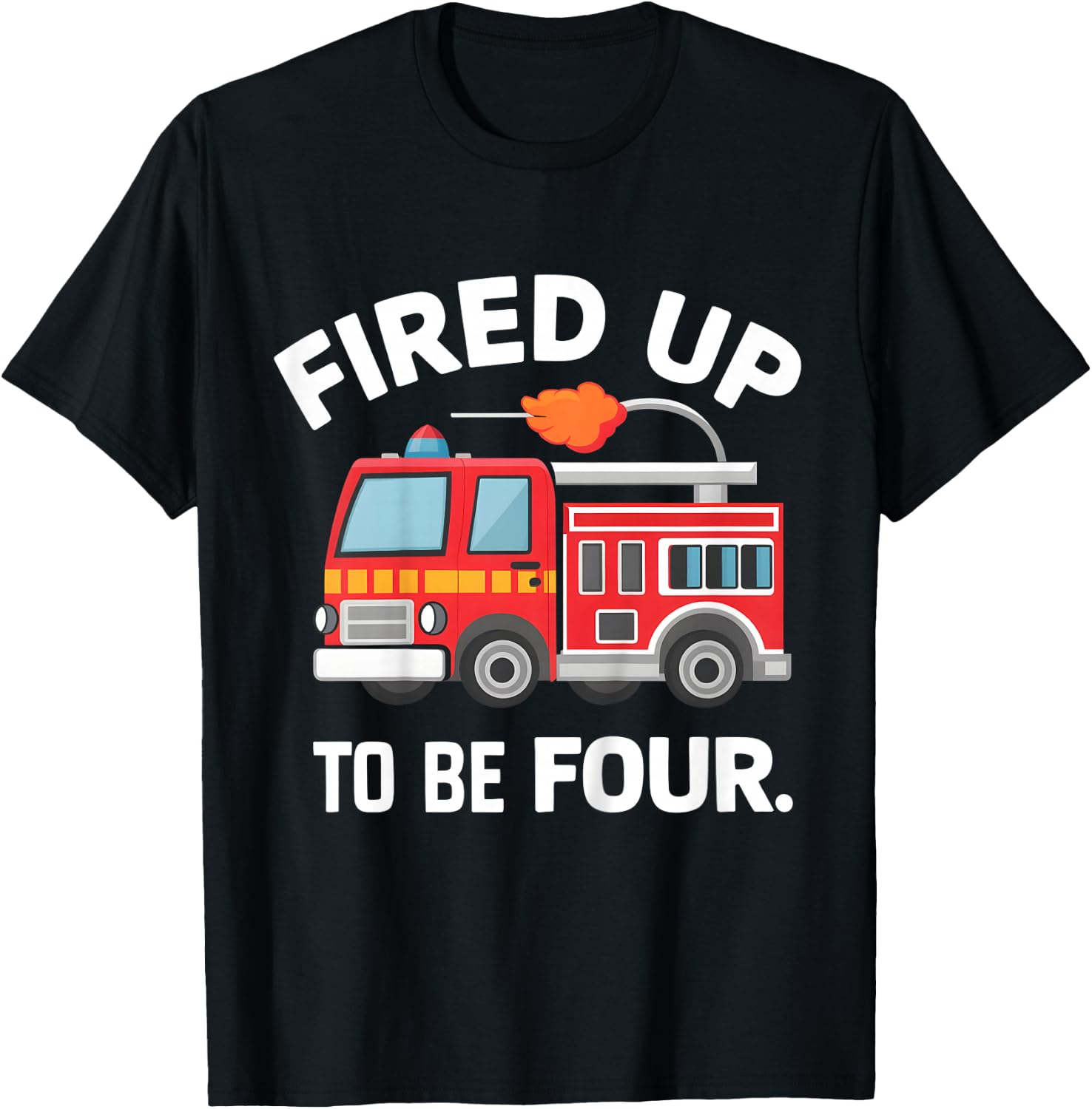 4Year old Fired Up To Be Four Firetruck 4th Birthday T-Shirt - T-Shirt | Black