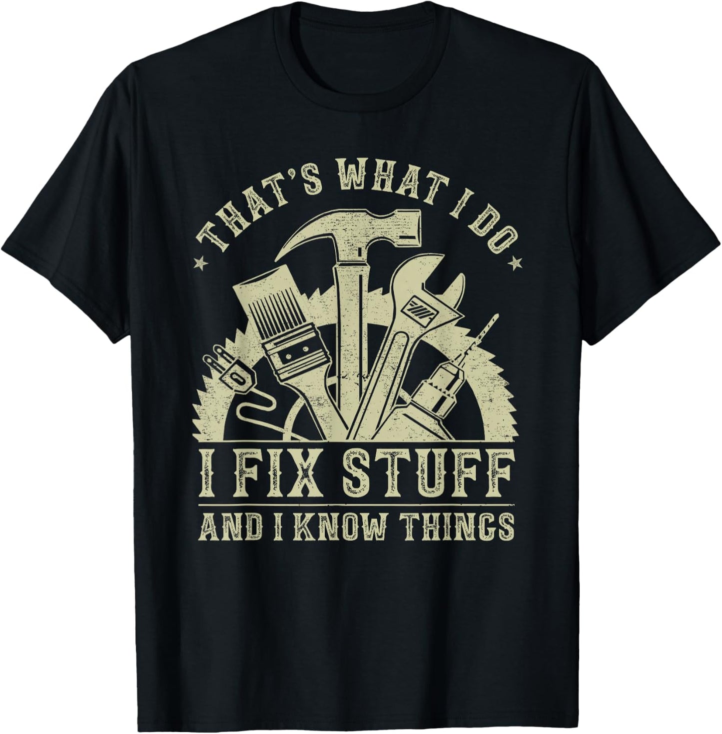 That's What I Do I Fix Stuff and I Know Things Funny Dad Men T-Shirt - T-Shirt | Black