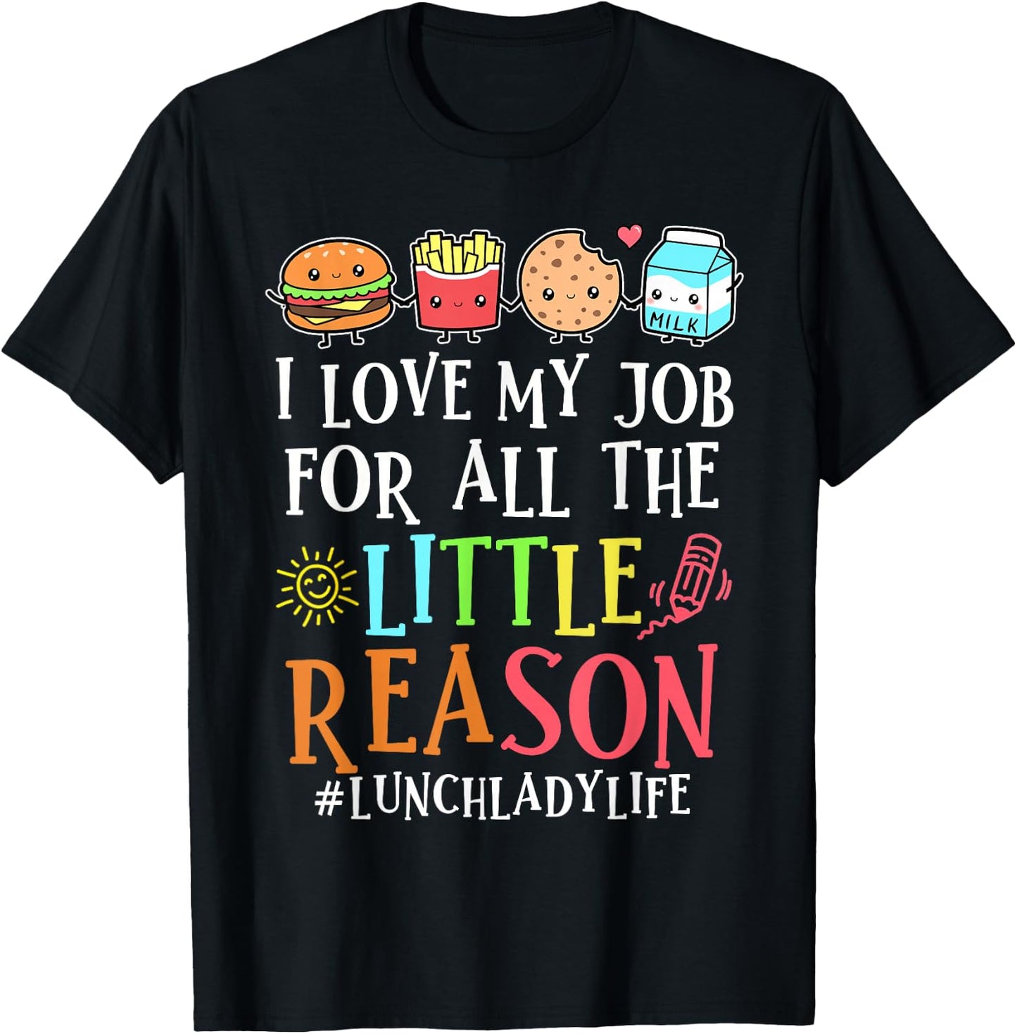 Lunch Lady Life I Love My Job For All Little Reasons T-Shirt - T-Shirt | Black