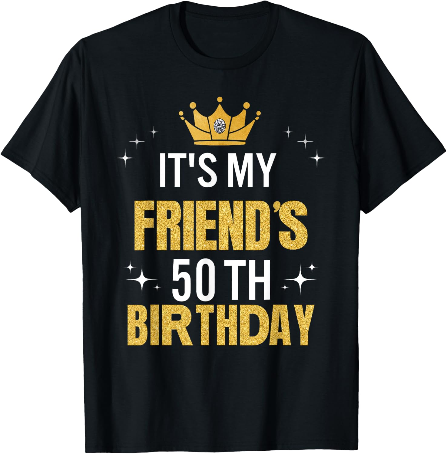 Best Friend It's My 50th Birthday Ideas Funny T-Shirt - T-Shirt | Black