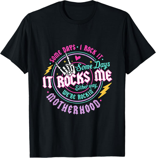We're Rocking Motherhood Some Days I Rock It Funny Mama Gift T-Shirt - T-Shirt | Black