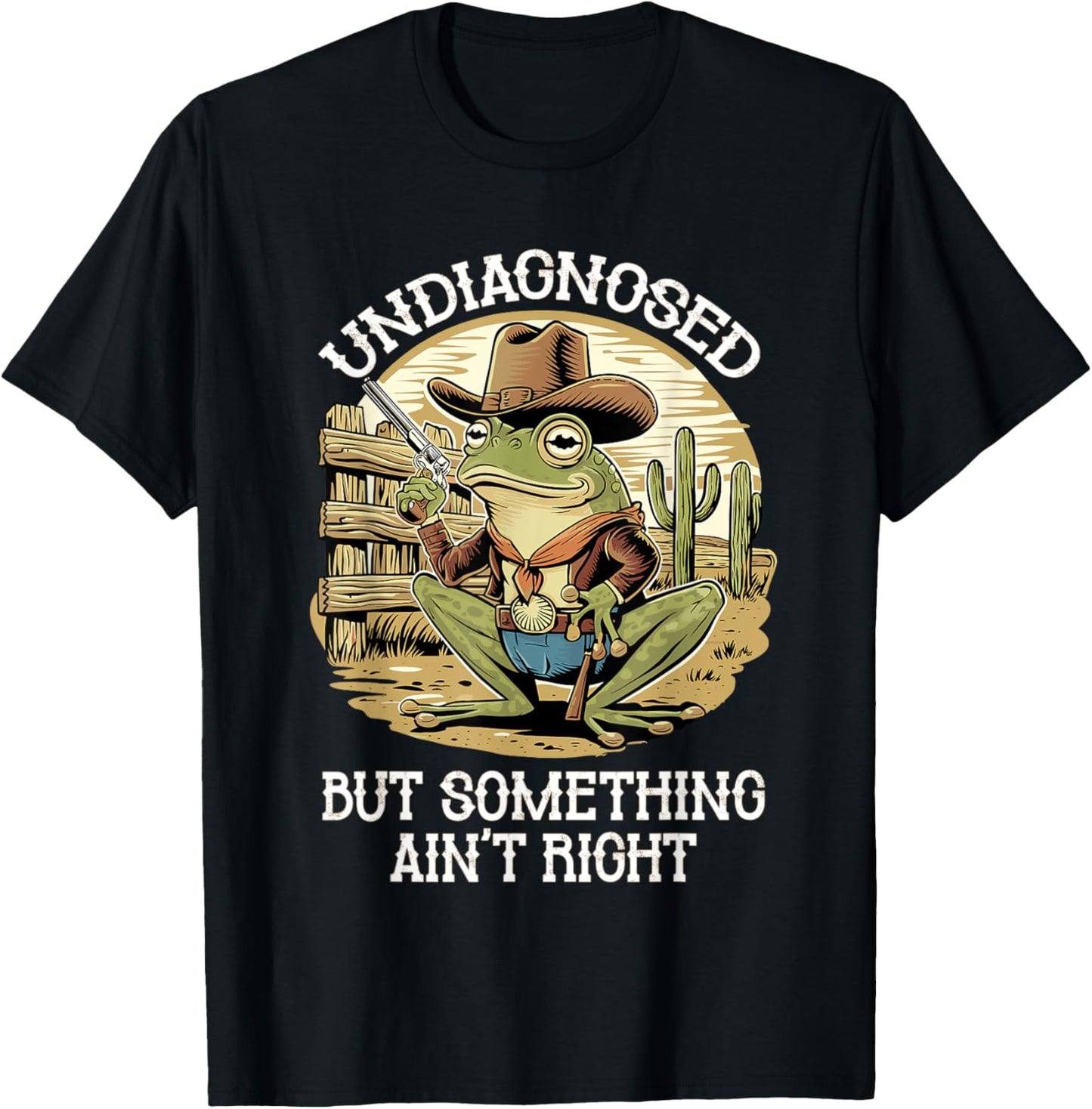 Undiagnosed But Something Ain't Right Funny Cowboy Frog T-Shirt - T-Shirt | Black