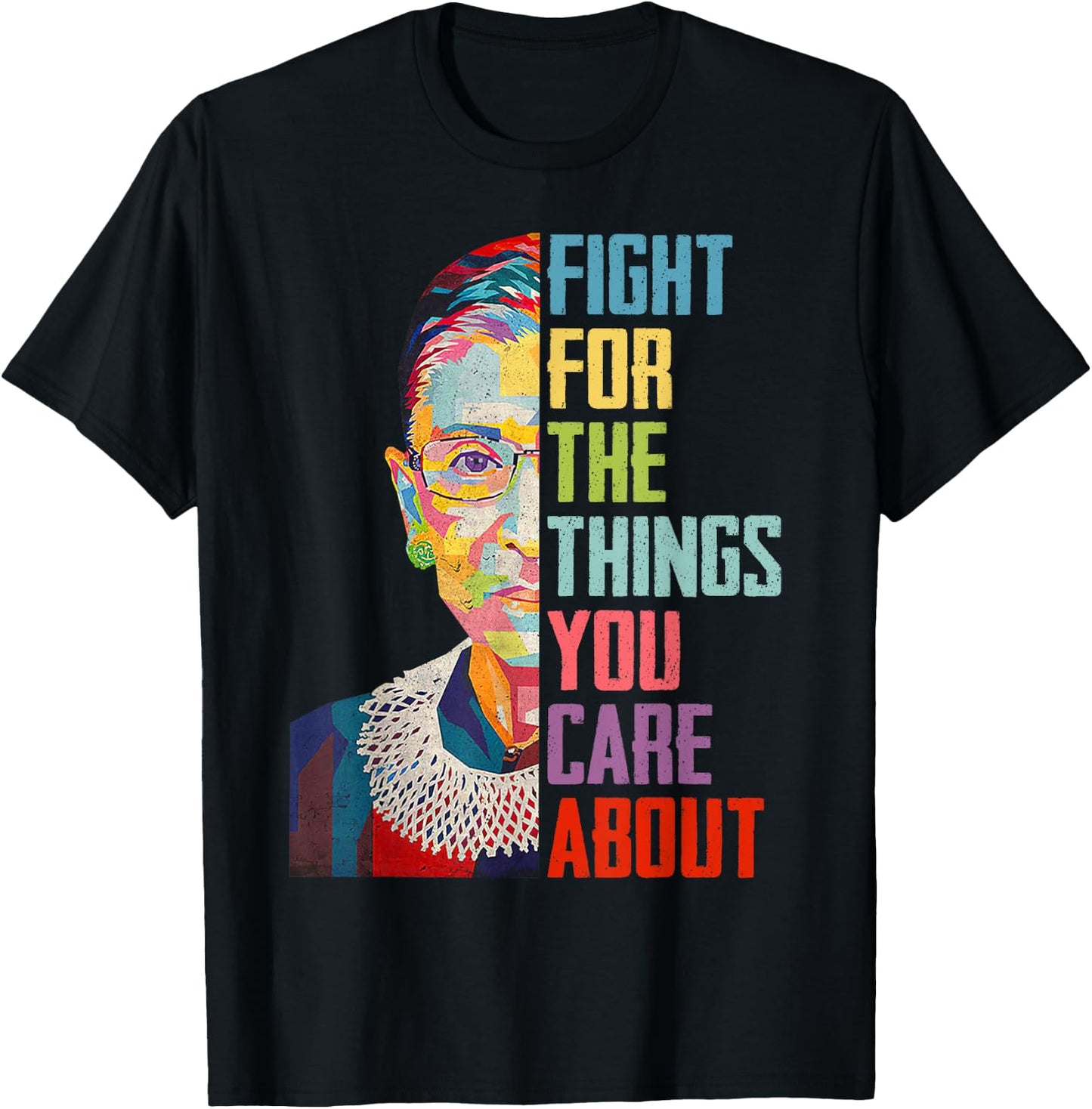 Ruth Bader Ginsburg Fight For The Things You Care T-Shirt - T-Shirt | Black