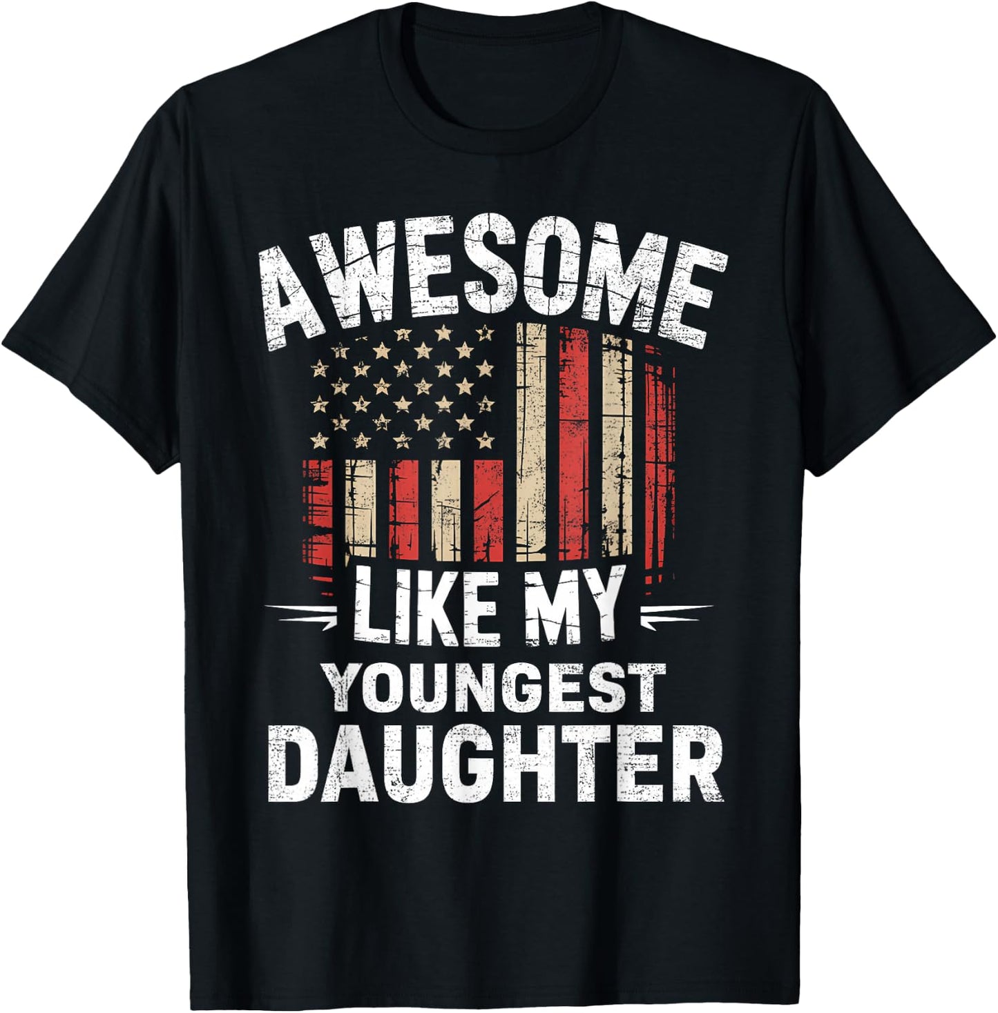 Funny Awesome Like My Youngest Daughter Flag USA Fathers Day T-Shirt - T-Shirt | Black