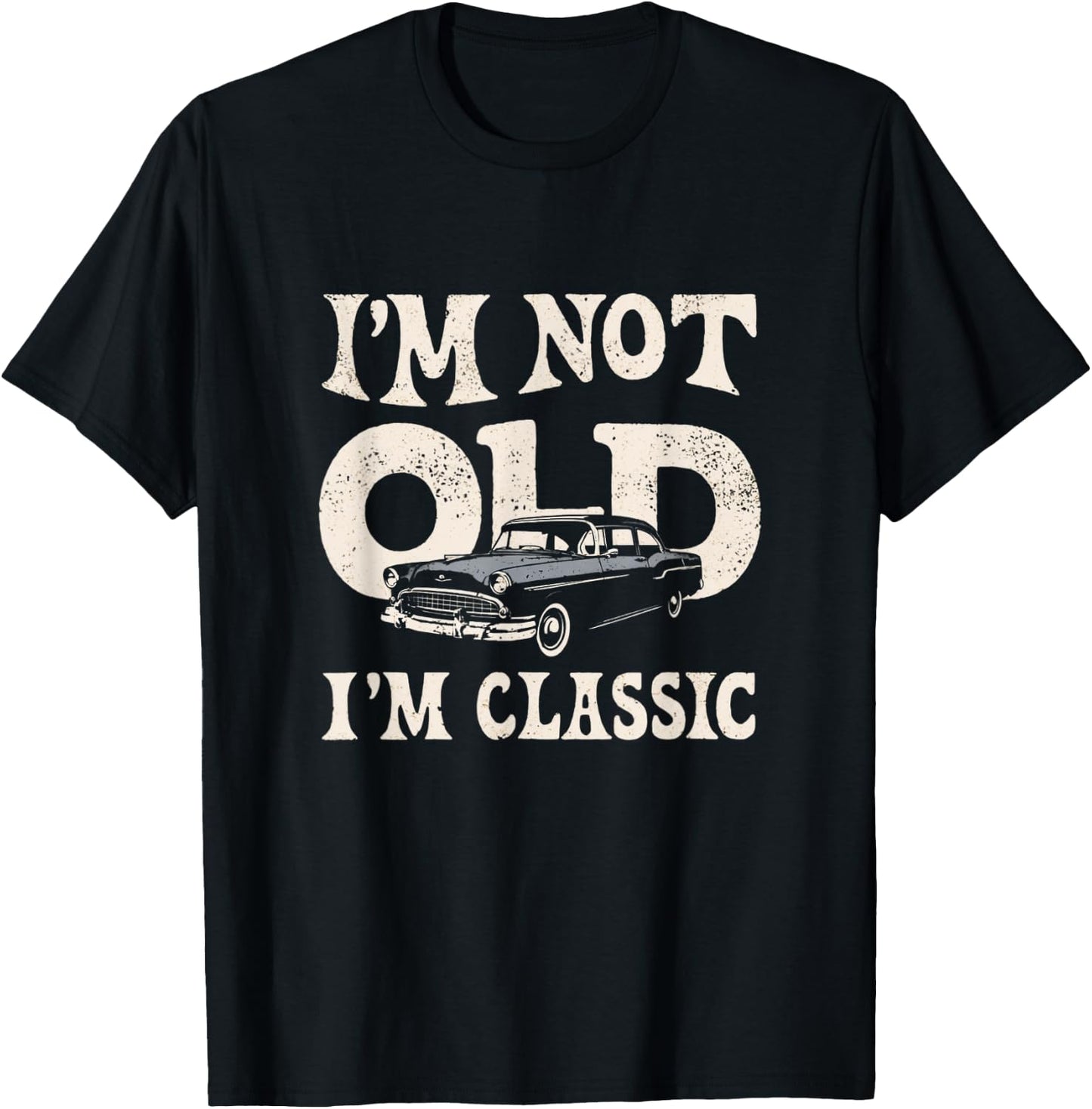I'm not old I'm classic vintage car lovers funny men women T-Shirt - T-Shirt | Black