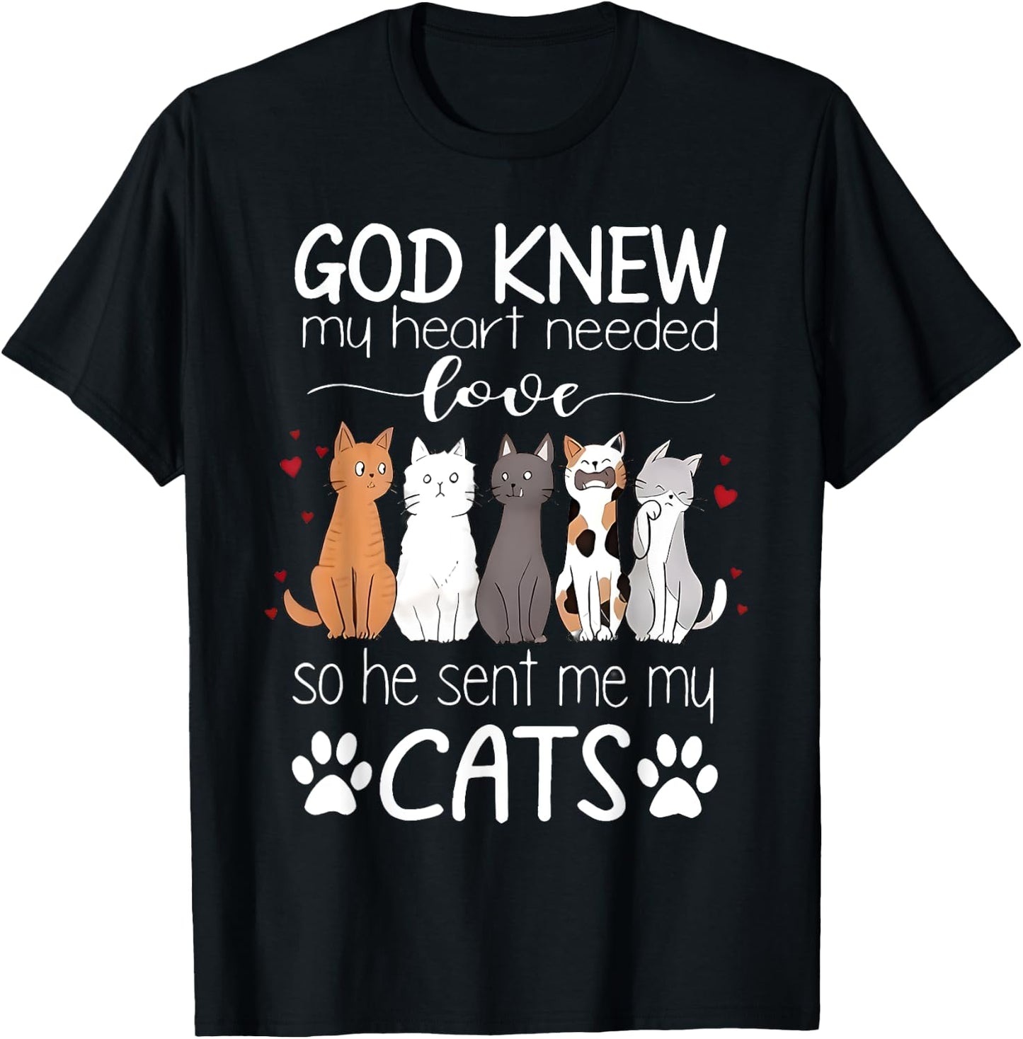 God Knew My Heart Needed Love Cats Kitty Love Cat Kittens Men Women Kids T-Shirt - T-Shirt | Black