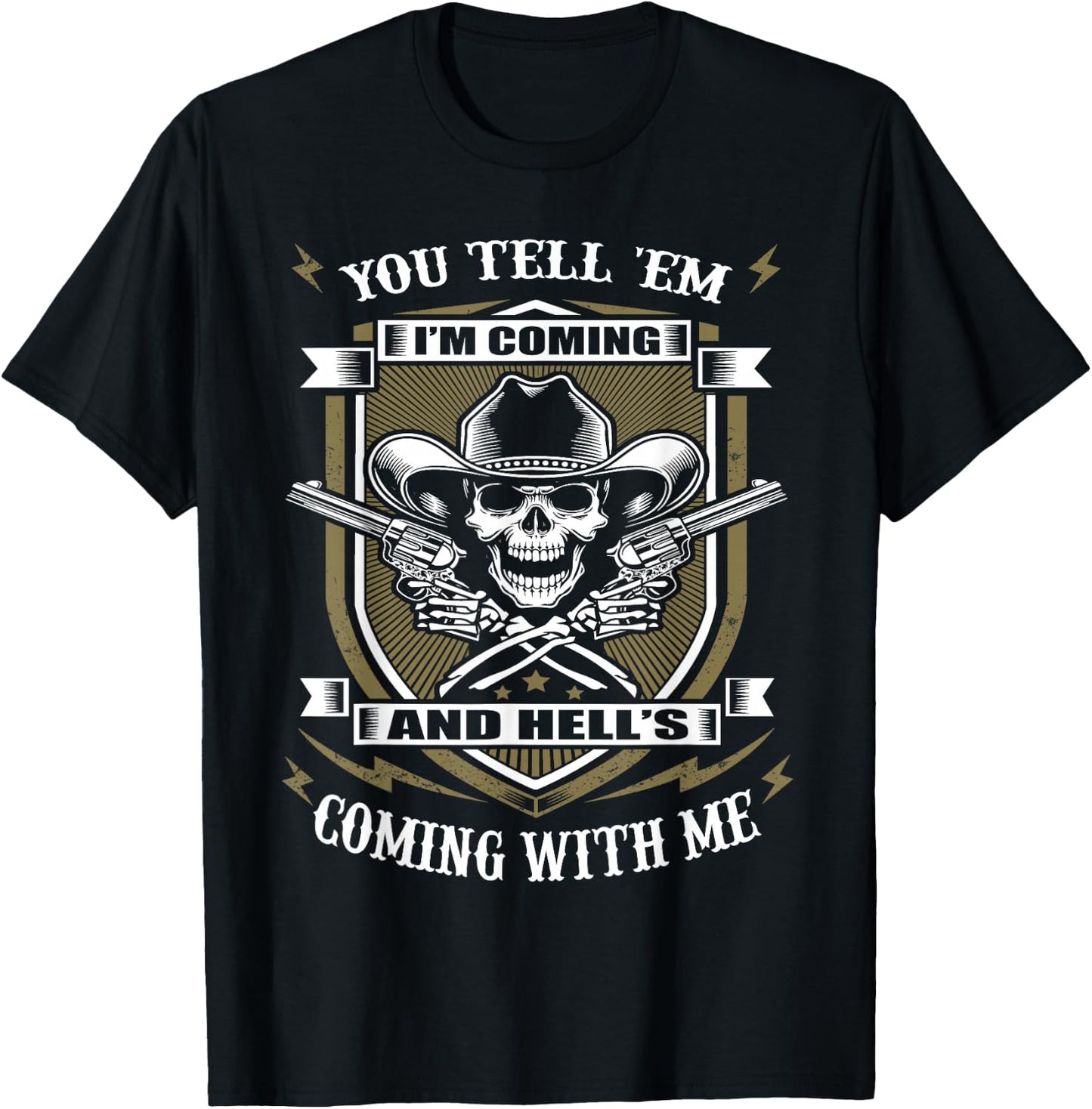 You Tell 'em I'm Coming and Hell's Coming with me T-Shirt - T-Shirt | Black