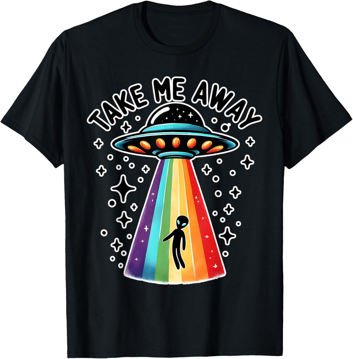 Take Me With UFO Alien Spaceship Rainbow Sci Fi T-Shirt - T-Shirt | Black