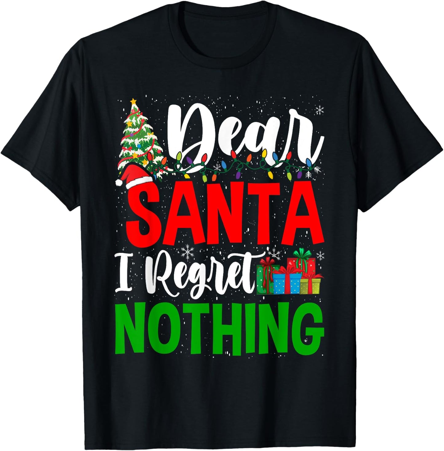 Funny Christmas Xmas Humor Dear Santa I Regret Nothing T-Shirt - T-Shirt | Black
