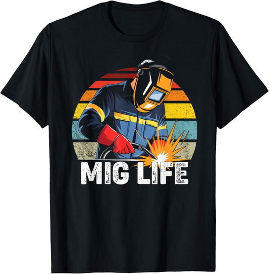 Mig Welder Shirt For Fathers Day Gift- Mig Life - Mig Welder T-Shirt - T-Shirt | Black
