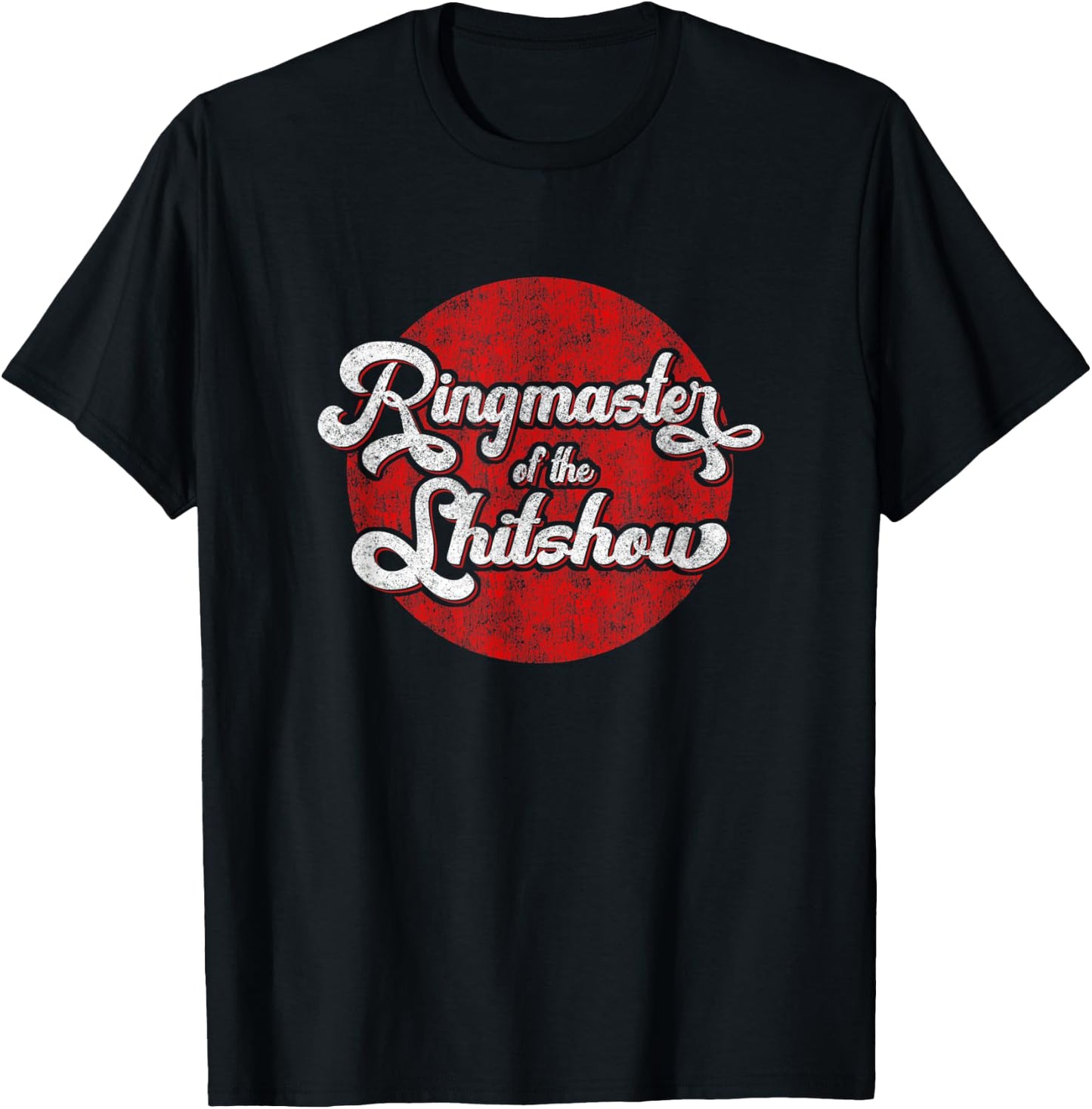 Ringmaster of the Shitshow T-Shirt - T-Shirt | Black