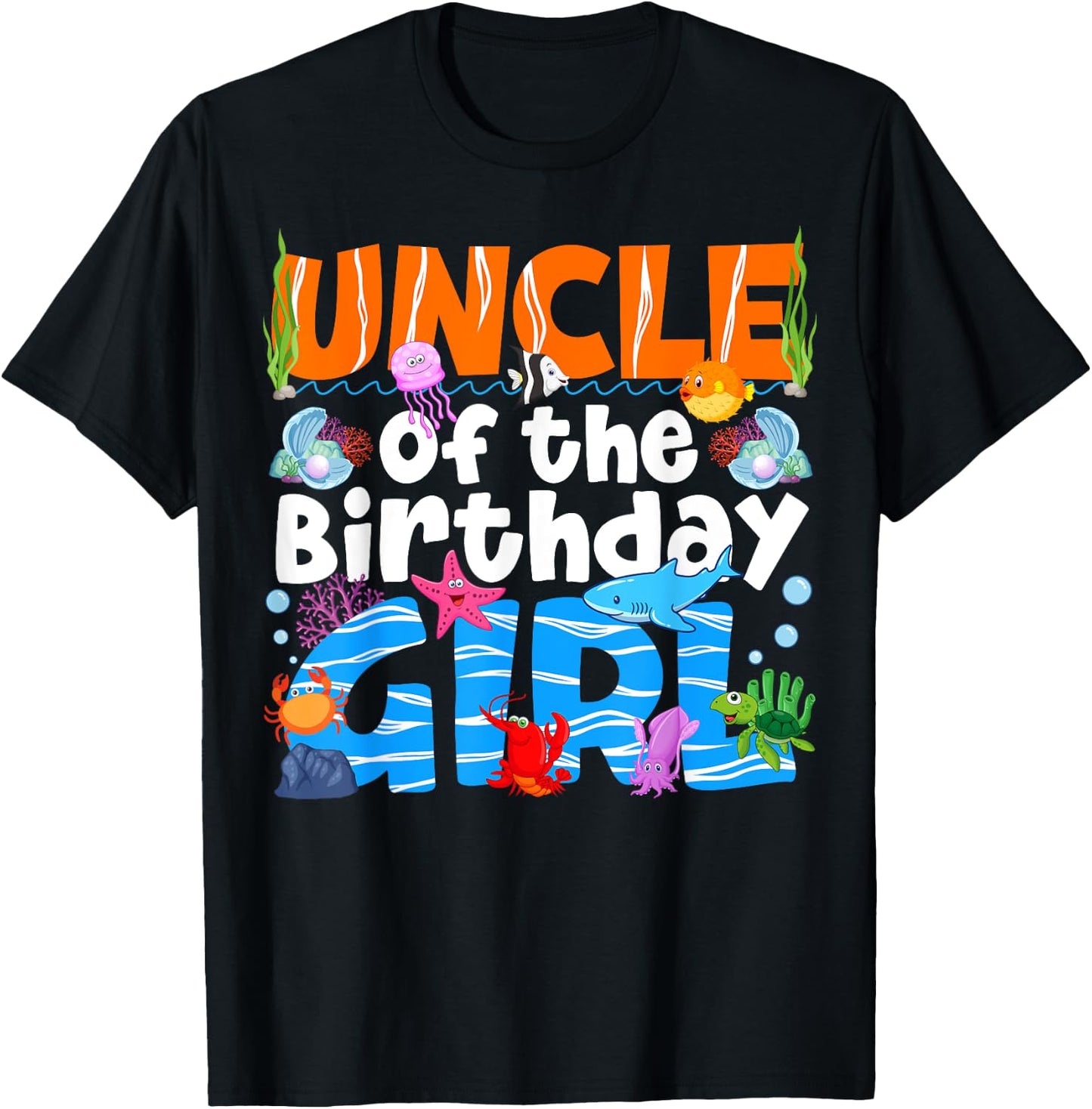 Uncle Under Sea Birthday Party Girl Ocean Sea Animals Themed T-Shirt - T-Shirt | Black