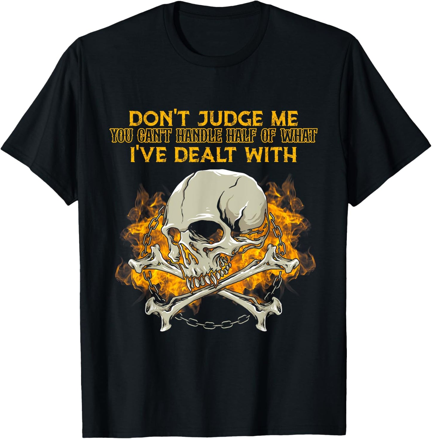 Don't Judge Me You Can't Handle Half Of What I've Dealt With T-Shirt - T-Shirt | Black