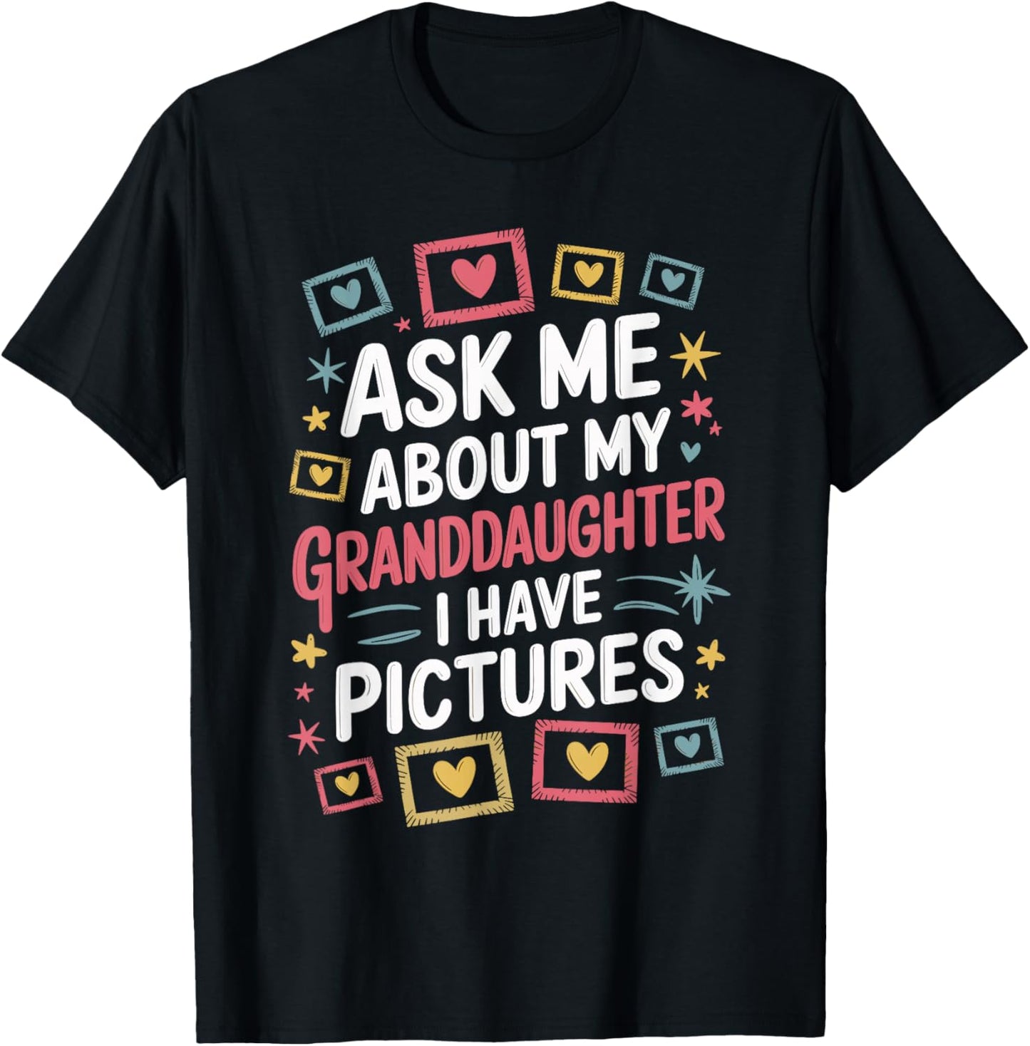 Ask Me About My Granddaughter (I Have Pictures) T-Shirt - T-Shirt | Black