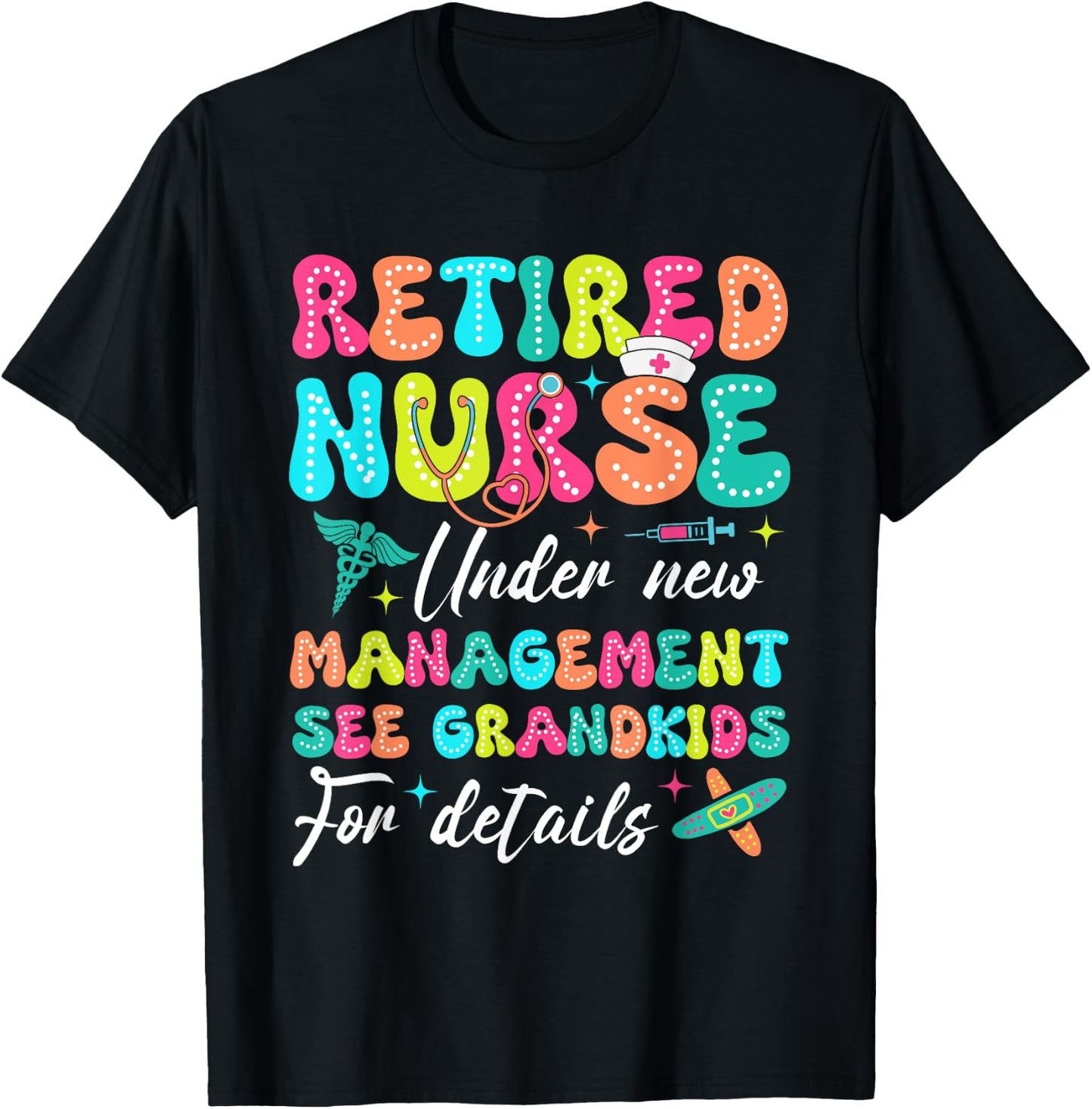 Retired Nurse Under New Management Gifts For Retirement T-Shirt - T-Shirt | Black
