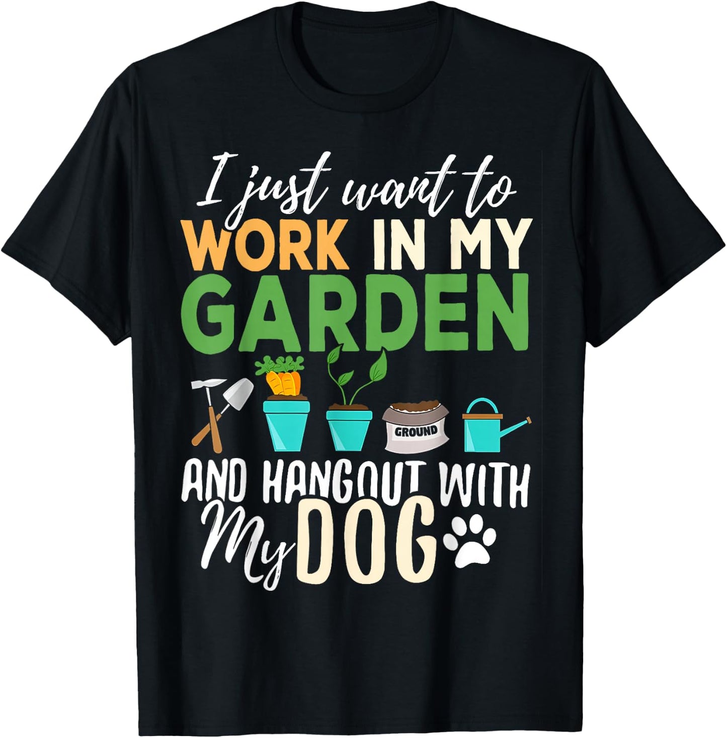 I Just Want To Work In My Garden And Hangout With My Dogs T-Shirt - T-Shirt | Black