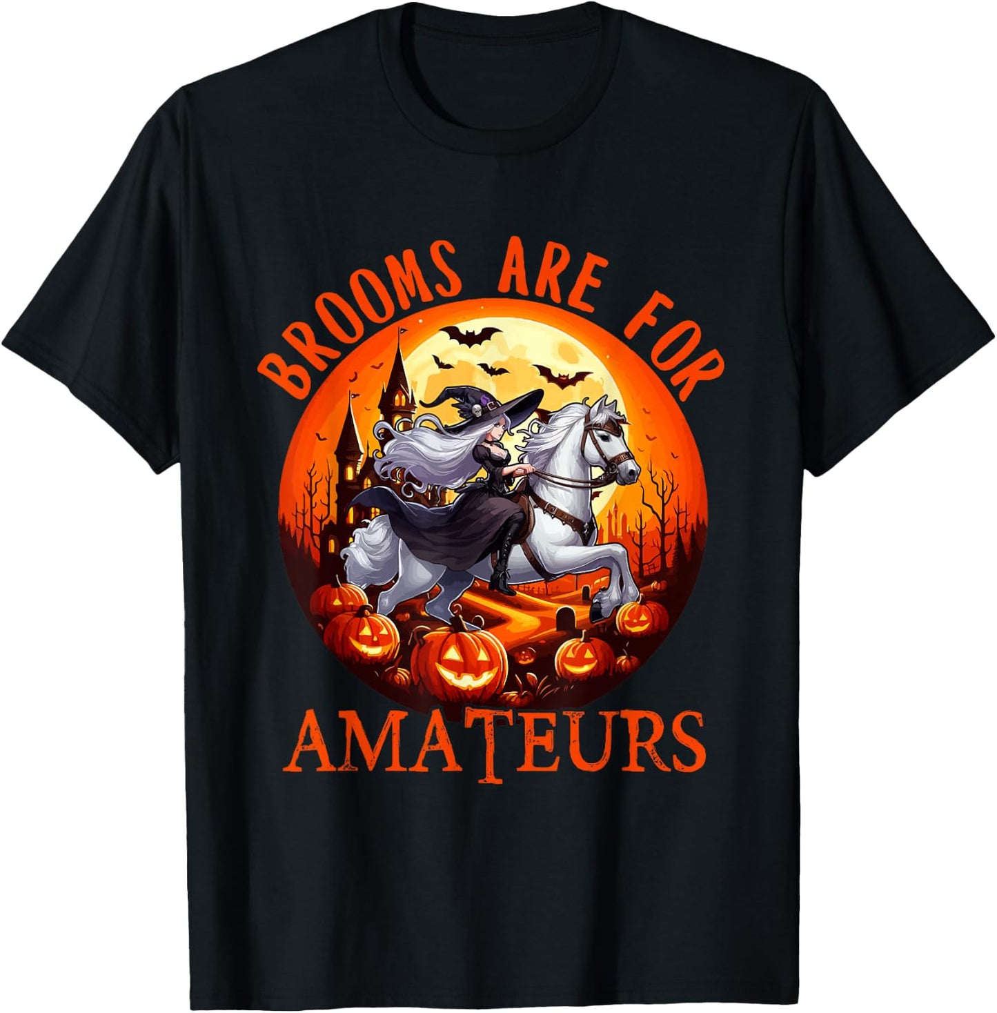 Brooms Are For Amateurs Halloween Witch Riding Horse Farmer T-Shirt - T-Shirt | Black