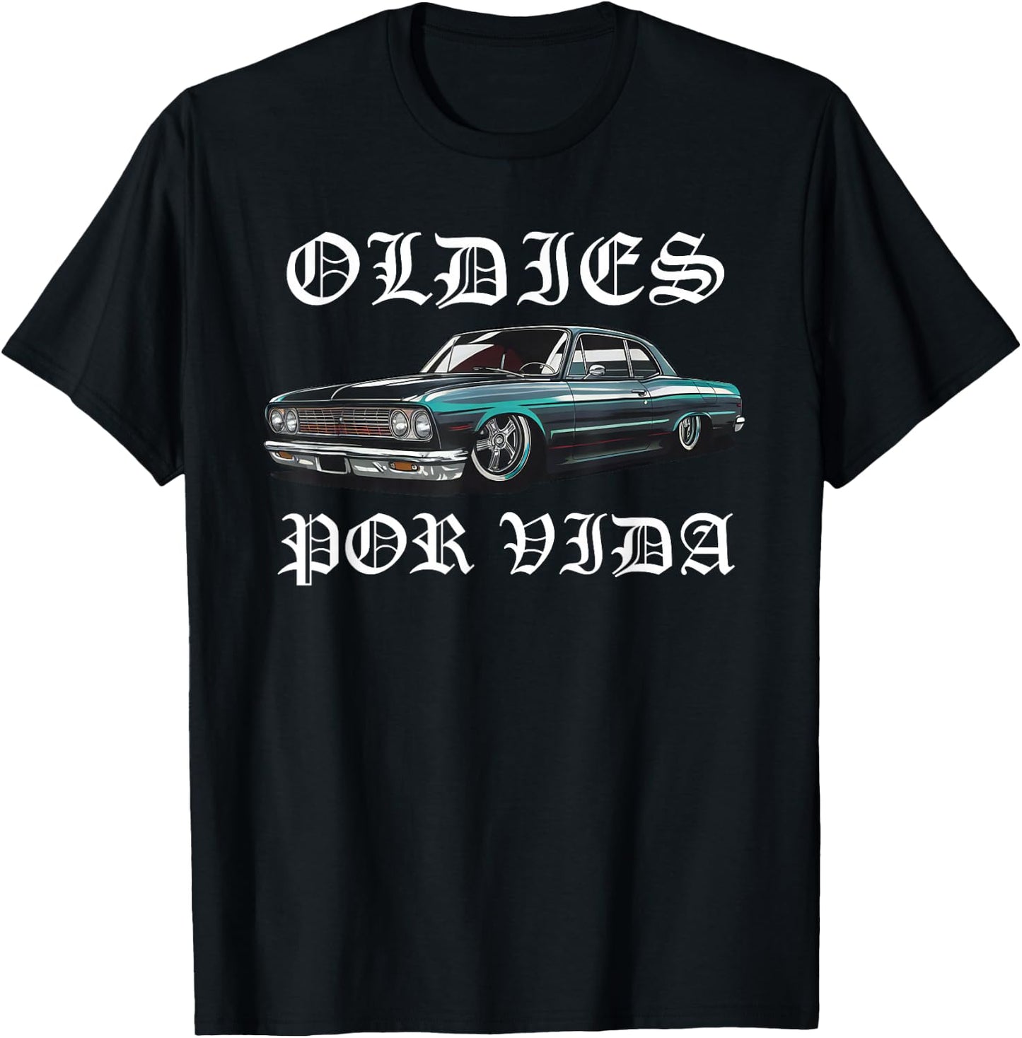 Oldies Por Vida Vintage Lowrider Car Mexican Chicano Cholo T-Shirt - T-Shirt | Black