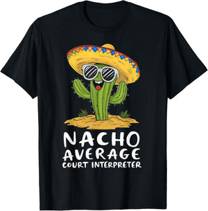 Funny Nacho Average Court Interpreter Appreciation T-Shirt - T-Shirt | Black