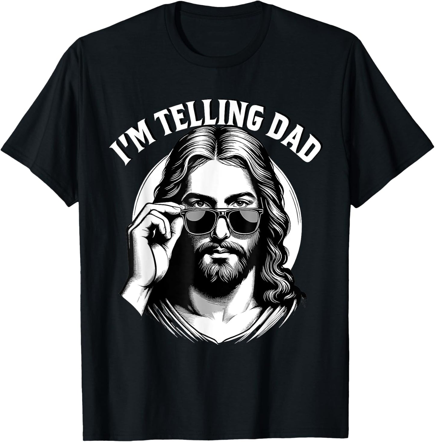 I'm Telling Dad Jesus Lovers Funny T-Shirt - T-Shirt | Black