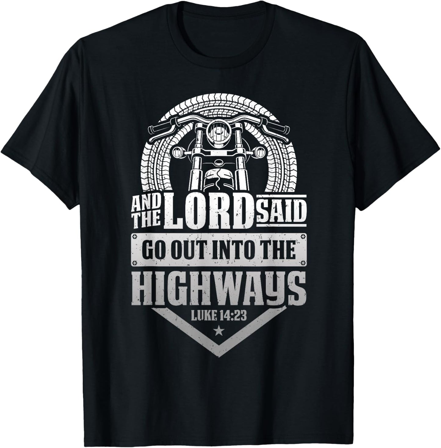 Christian Motorcycle Biker Lord Go Out Into Highways Faith T-Shirt - T-Shirt | Black