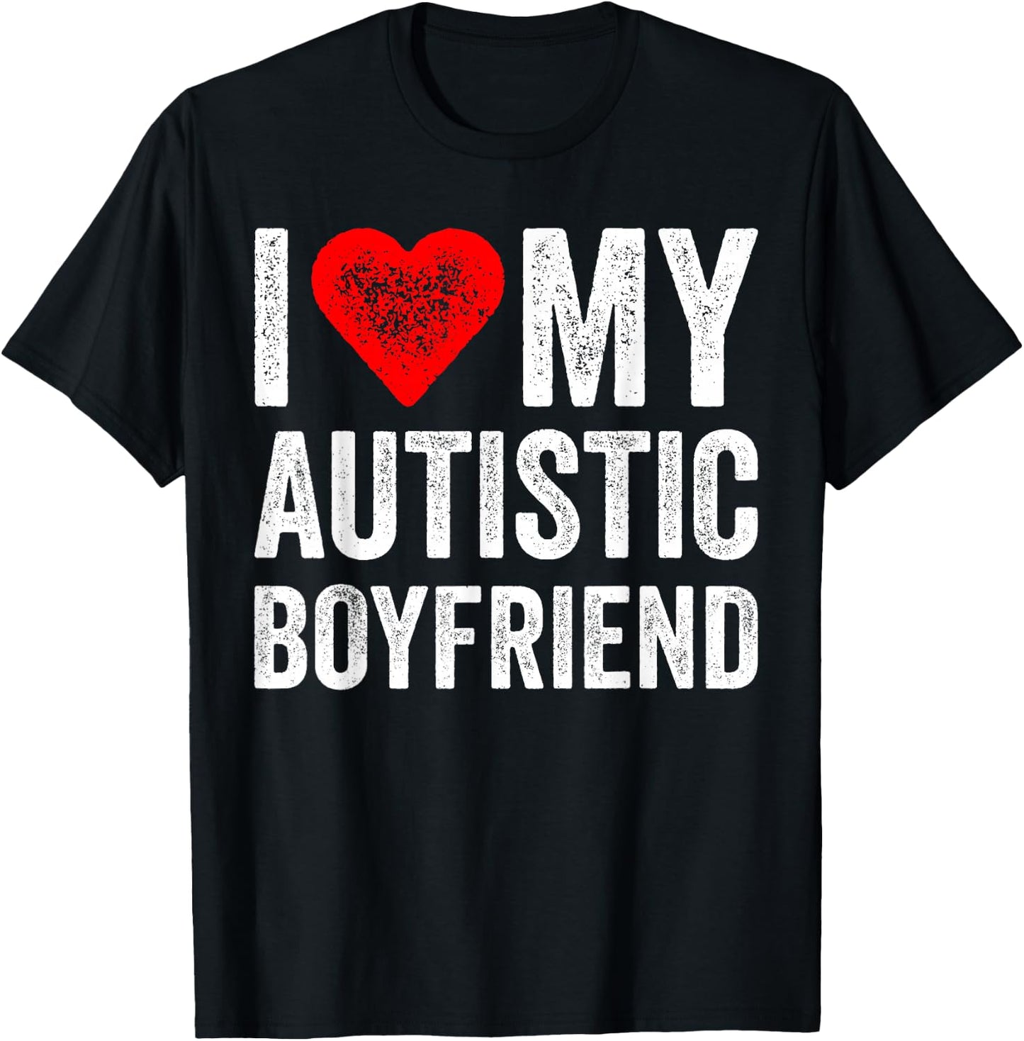I Heart My Autistic Boyfriend I Love My Autistic Boyfriend T-Shirt - T-Shirt | Black