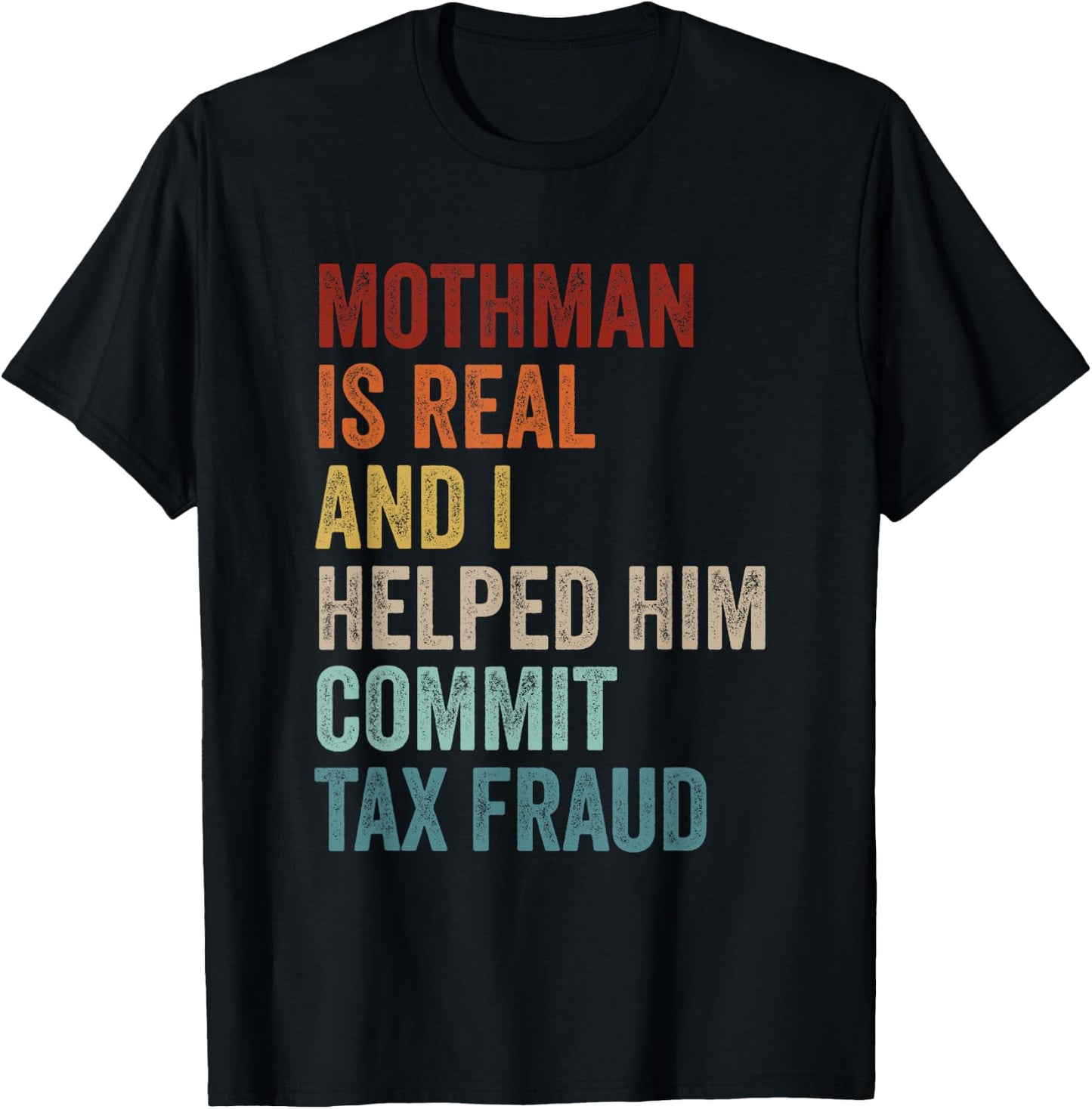Mothman is Real and I Helped Him Commit Tax Fraud Cryptids T-Shirt - T-Shirt | Black