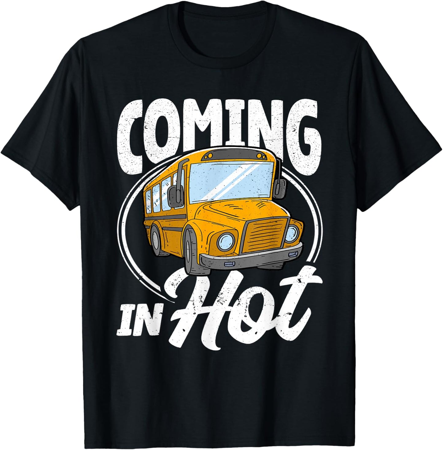 Coming in Hot Funny School Bus Driver T-Shirt - T-Shirt | Black